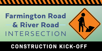 Farmington and River Roads Intersection construction kick-off sign
