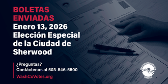 Boletas enviadas. Enero 13, 2026 Eleccion Especial de la ciudad de Sherwood Preguntas? Contactanos al 503-846-5800