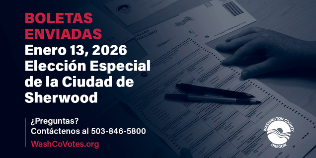 Boletas enviadas. Enero 13, 2026 Eleccion Especial de la ciudad de Sherwood Preguntas? Contactanos al 503-846-5800