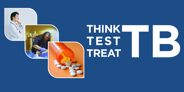 A banner with three photos of a doctor, nurse and pills next to the words 'Think, Test, Treat TB' all behind a blue background. 
